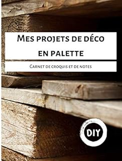 Mes projets de déco en palette: carnet de croquis et de notes de 80 pages